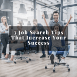 3 Job Search Tips That Increase Your Success